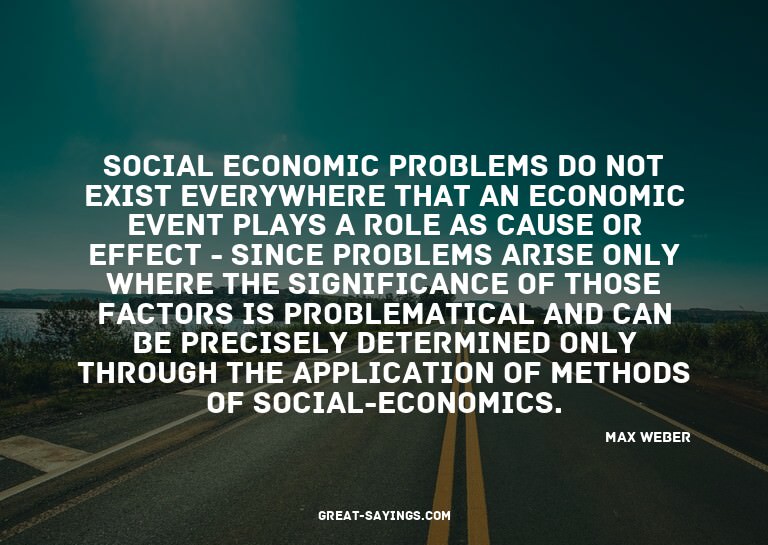 Social economic problems do not exist everywhere that a
