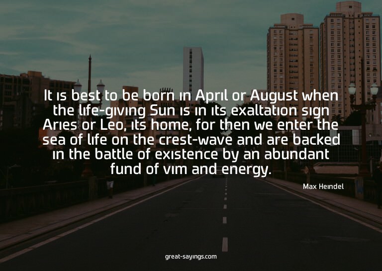 It is best to be born in April or August when the life-