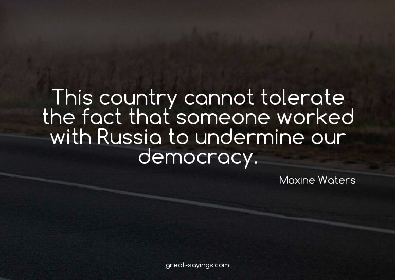 This country cannot tolerate the fact that someone work