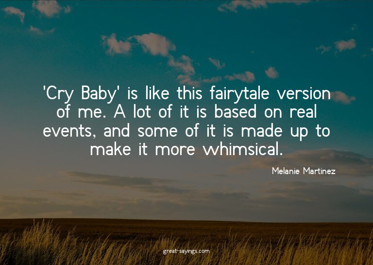 'Cry Baby' is like this fairytale version of me. A lot