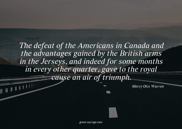 The defeat of the Americans in Canada and the advantage