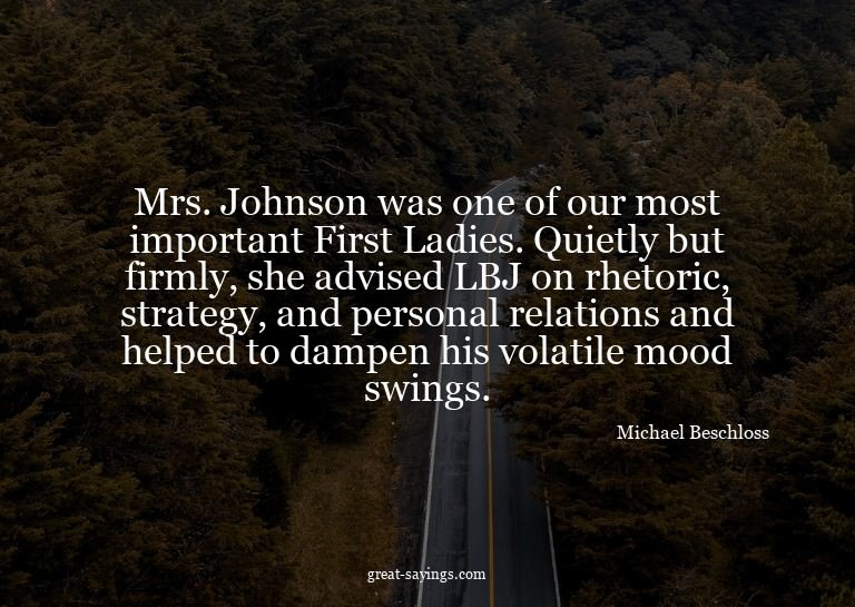 Mrs. Johnson was one of our most important First Ladies