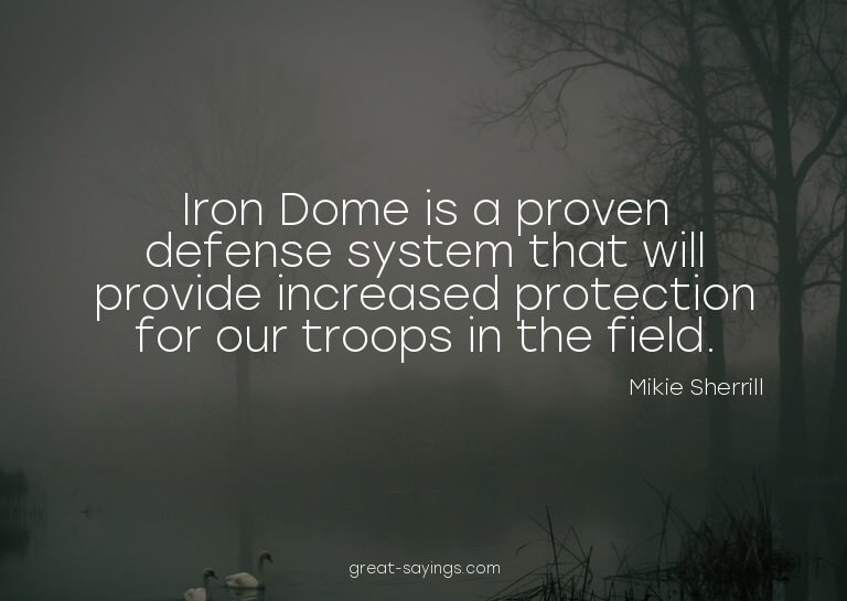 Iron Dome is a proven defense system that will provide