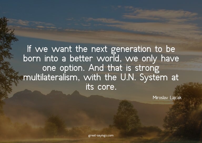 If we want the next generation to be born into a better