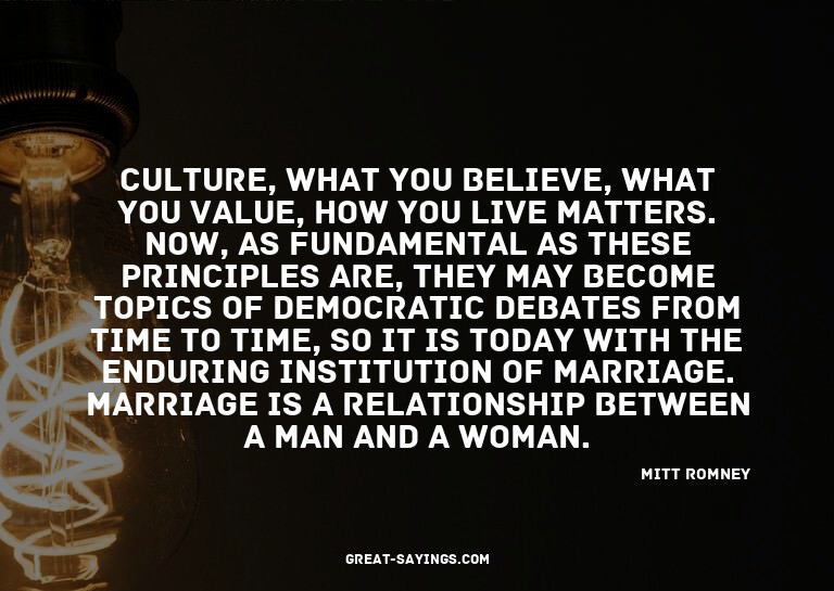 Culture, what you believe, what you value, how you live