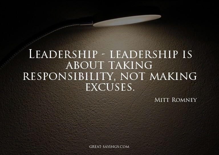 Leadership - leadership is about taking responsibility,