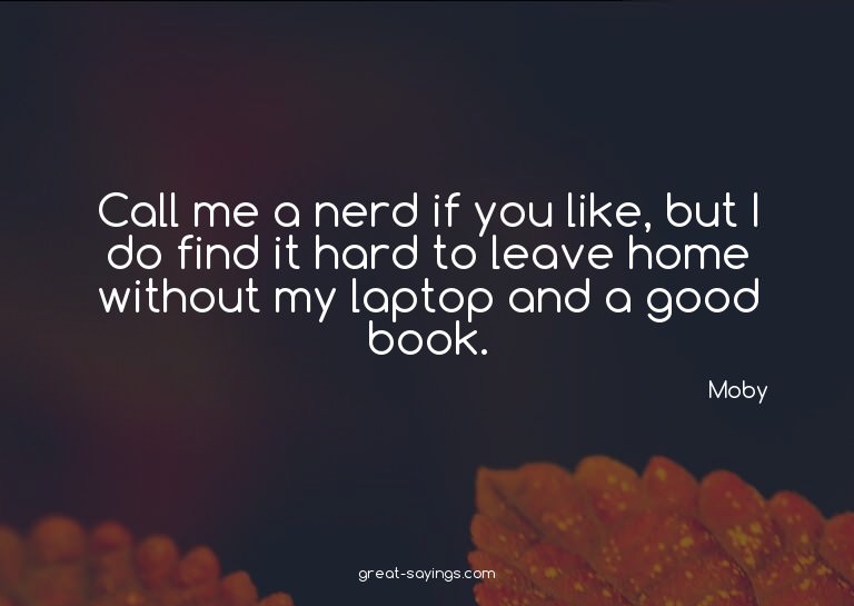 Call me a nerd if you like, but I do find it hard to le