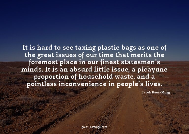 It is hard to see taxing plastic bags as one of the gre