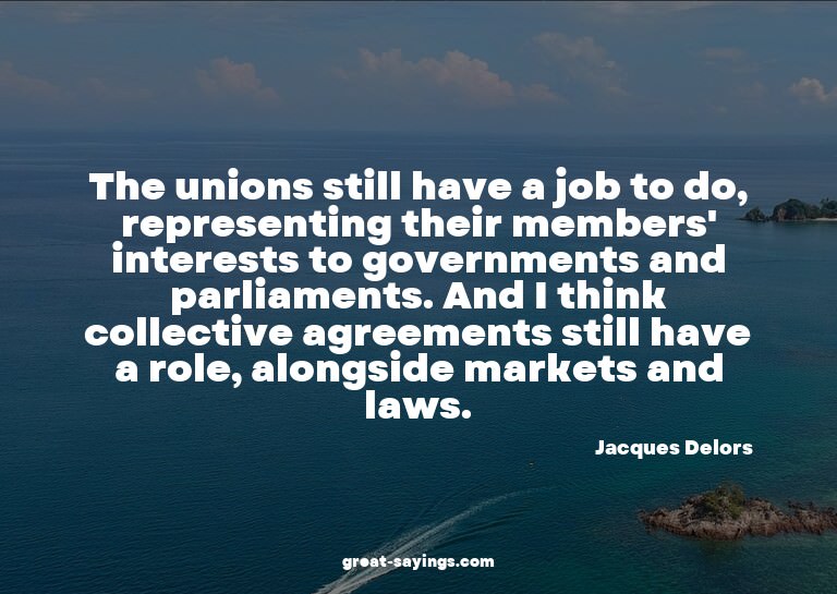 The unions still have a job to do, representing their m