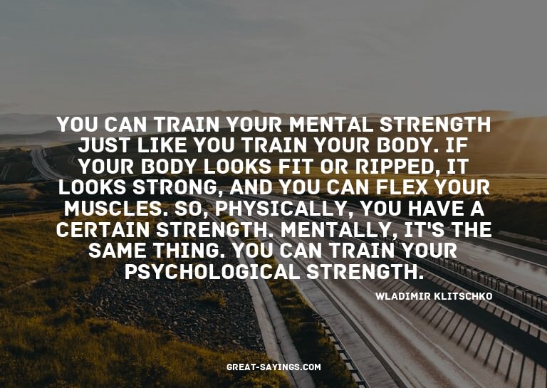 You can train your mental strength just like you train