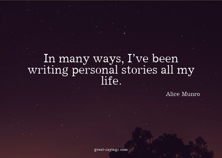 In many ways, I've been writing personal stories all my