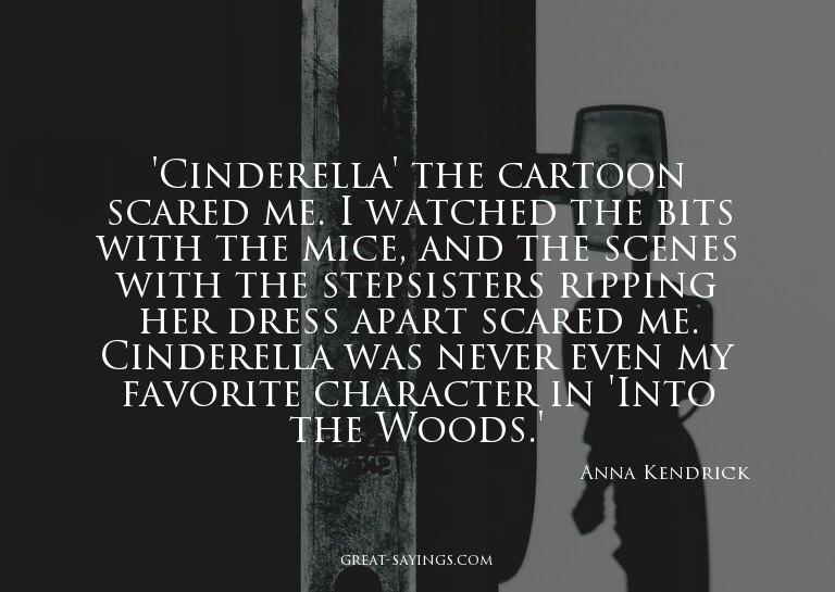 'Cinderella' the cartoon scared me. I watched the bits
