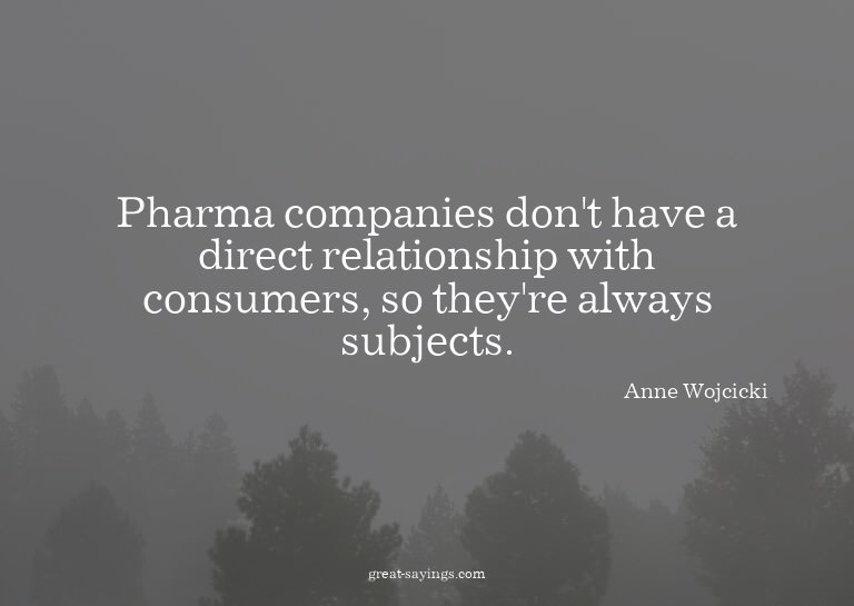 Pharma companies don't have a direct relationship with