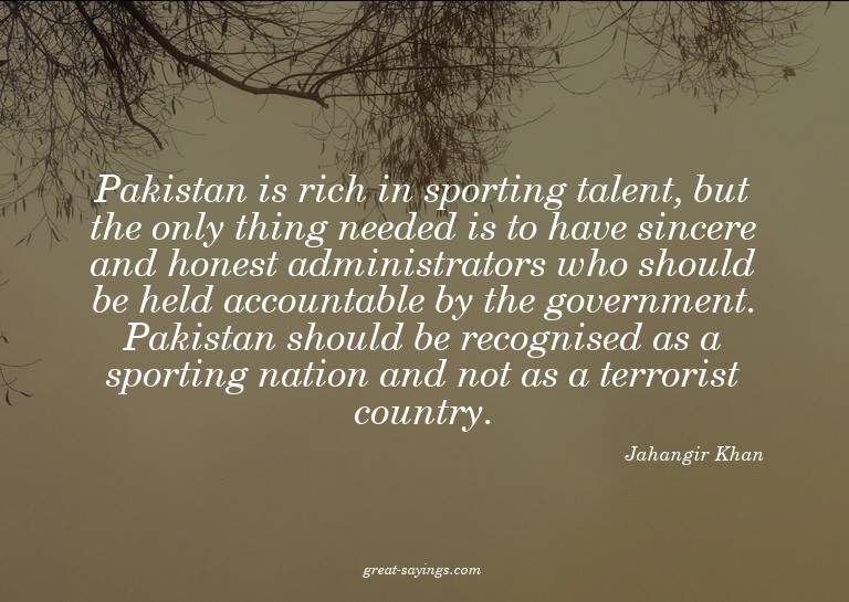 Pakistan is rich in sporting talent, but the only thing