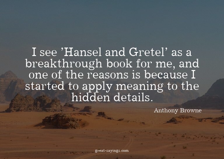 I see 'Hansel and Gretel' as a breakthrough book for me