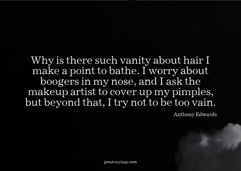 Why is there such vanity about hair? I make a point to