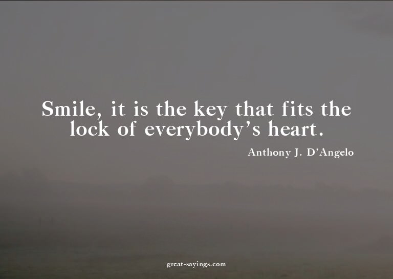 Smile, it is the key that fits the lock of everybody's
