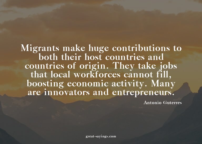 Migrants make huge contributions to both their host cou