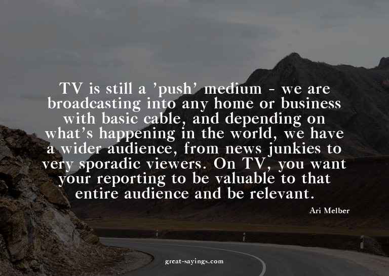 TV is still a 'push' medium - we are broadcasting into