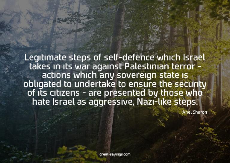 Legitimate steps of self-defence which Israel takes in