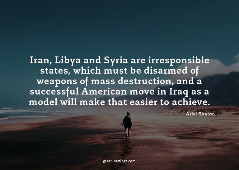 Iran, Libya and Syria are irresponsible states, which m