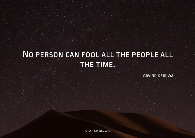 No person can fool all the people all the time.

