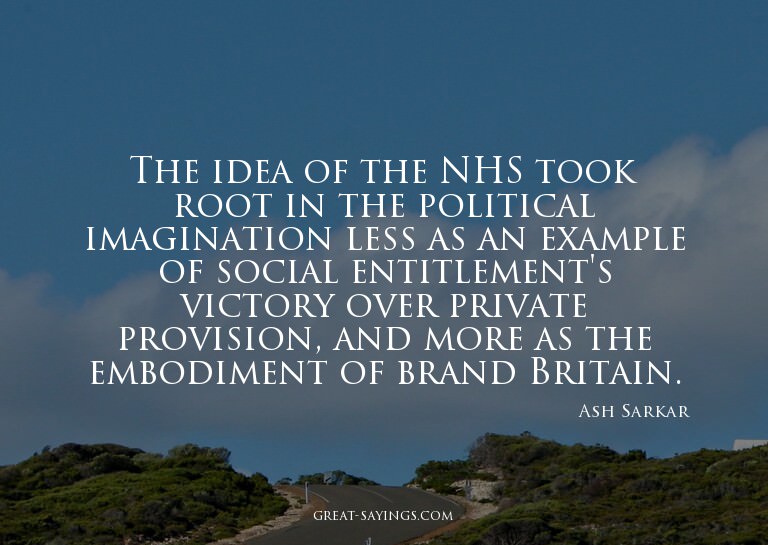 The idea of the NHS took root in the political imaginat