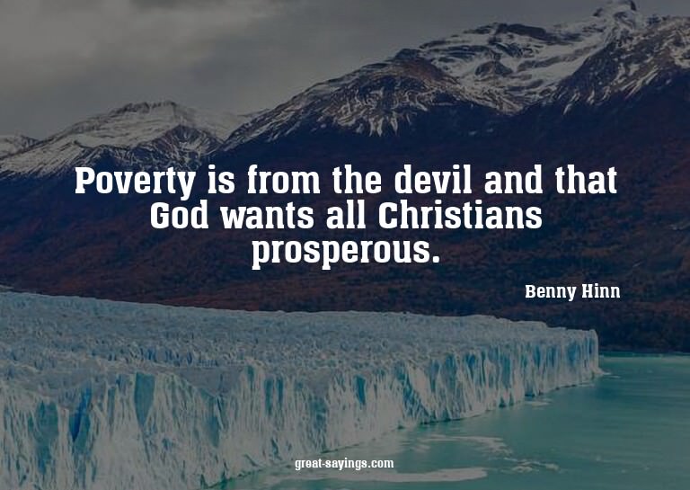 Poverty is from the devil and that God wants all Christ