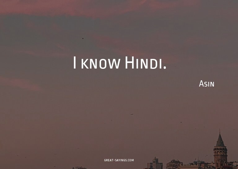 I know Hindi.

