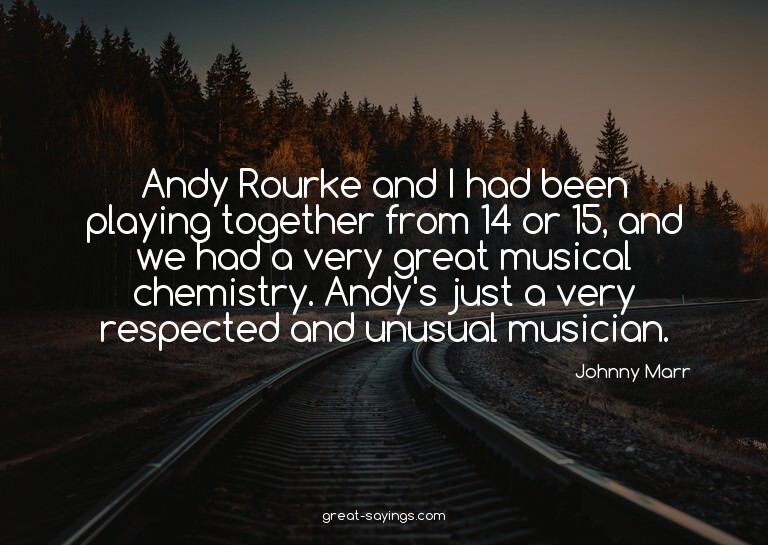 Andy Rourke and I had been playing together from 14 or