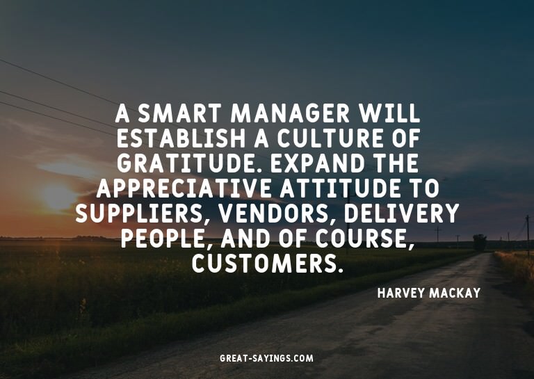 A smart manager will establish a culture of gratitude.