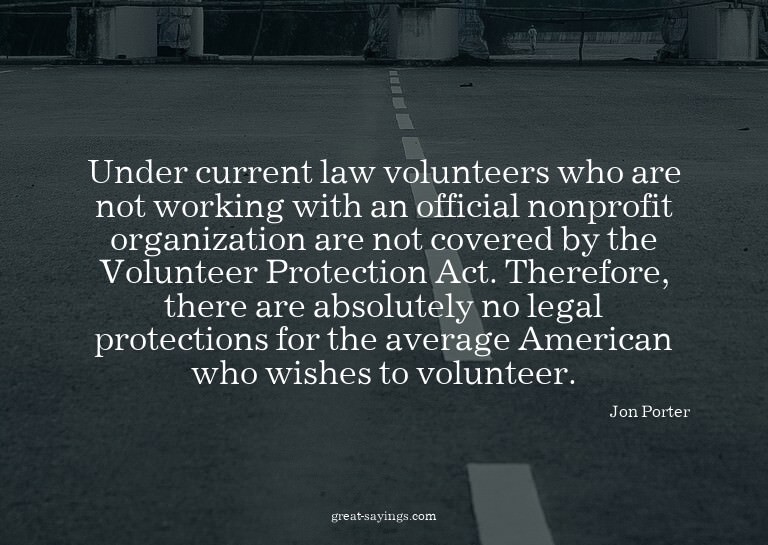 Under current law volunteers who are not working with a