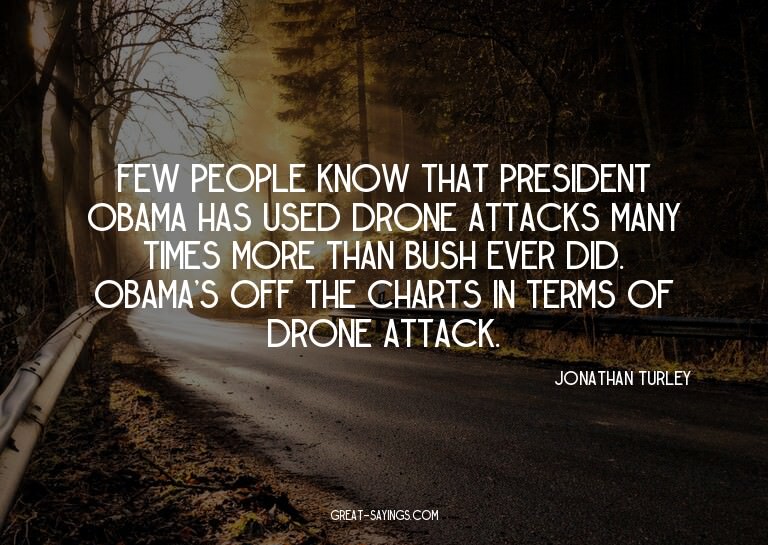 Few people know that President Obama has used drone att