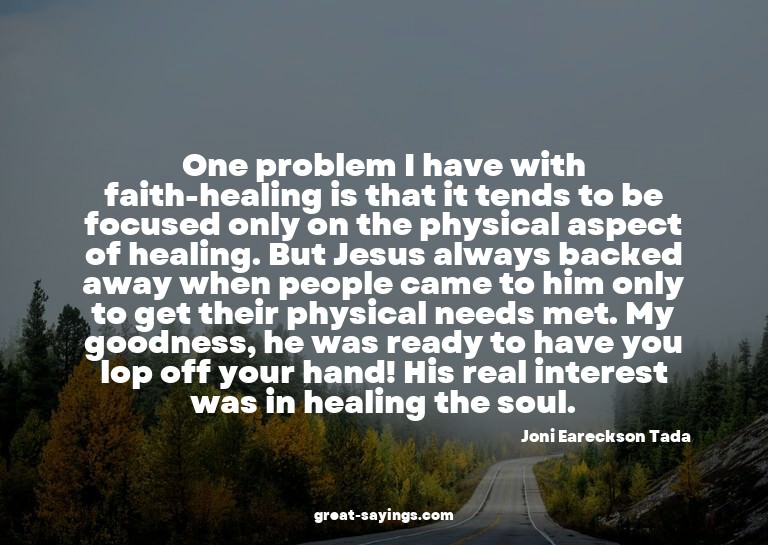 One problem I have with faith-healing is that it tends