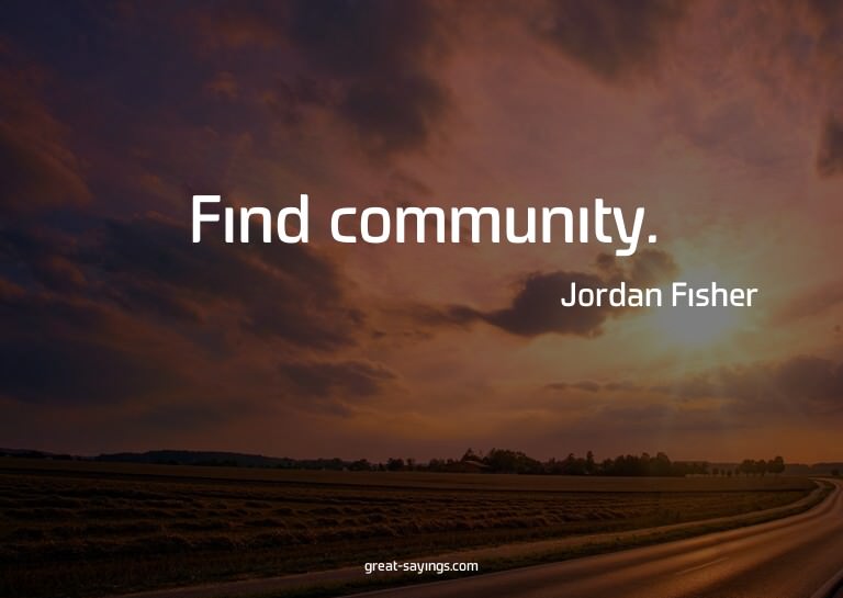 Find community.

