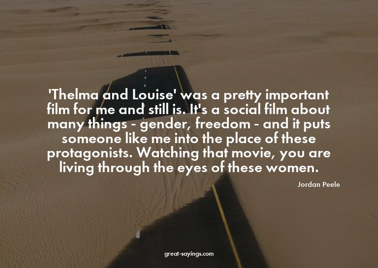 'Thelma and Louise' was a pretty important film for me