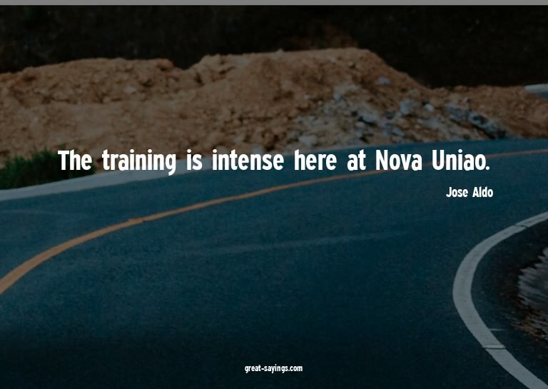 The training is intense here at Nova Uniao.

