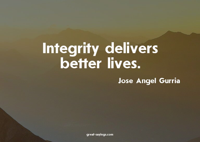 Integrity delivers better lives.

