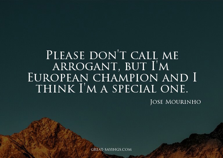 Please don't call me arrogant, but I'm European champio