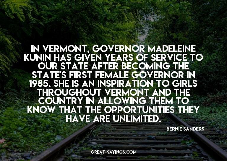In Vermont, Governor Madeleine Kunin has given years of