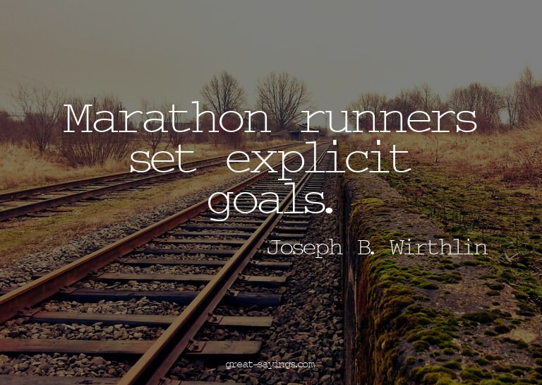 Marathon runners set explicit goals.

