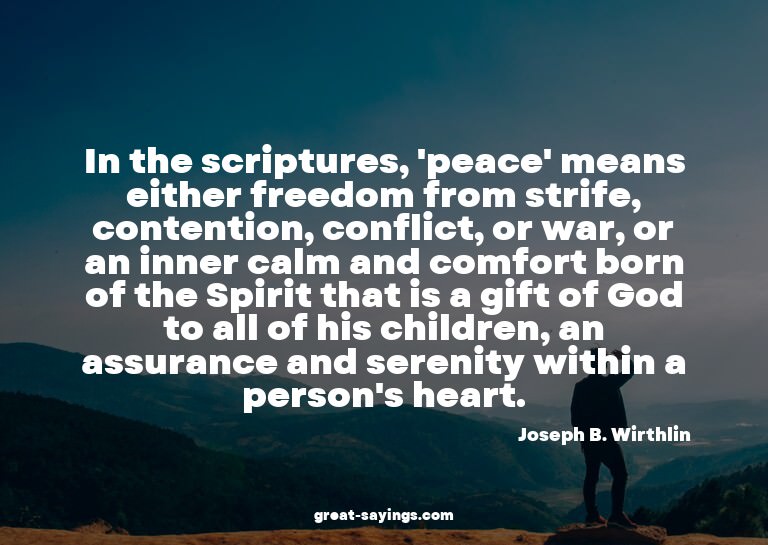 In the scriptures, 'peace' means either freedom from st