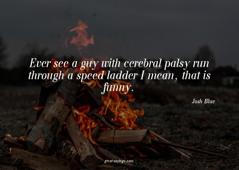 Ever see a guy with cerebral palsy run through a speed