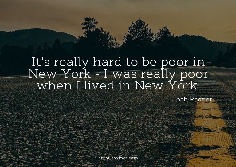 It's really hard to be poor in New York - I was really