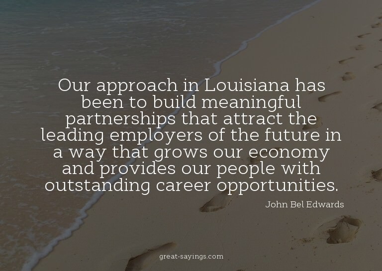 Our approach in Louisiana has been to build meaningful
