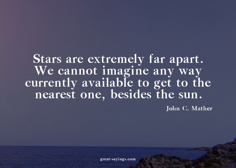 Stars are extremely far apart. We cannot imagine any wa