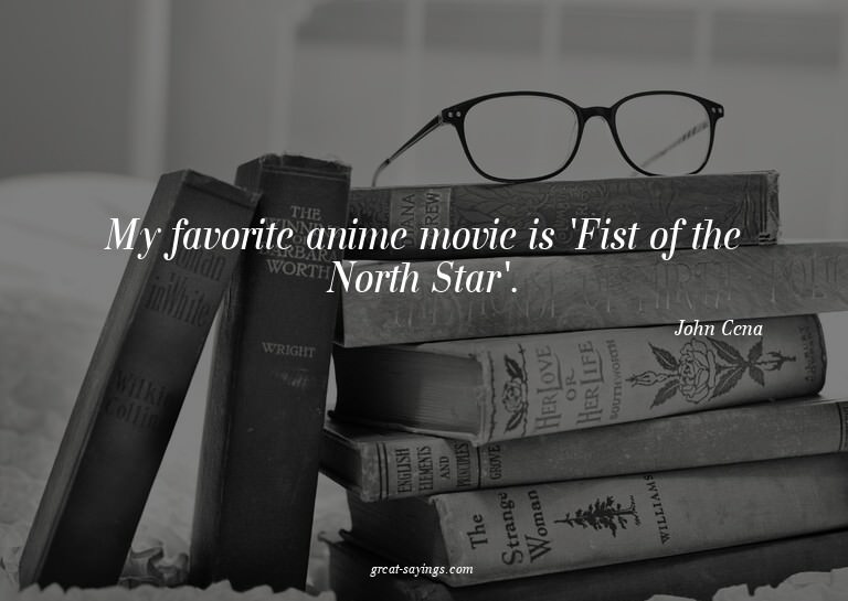 My favorite anime movie is 'Fist of the North Star'.

