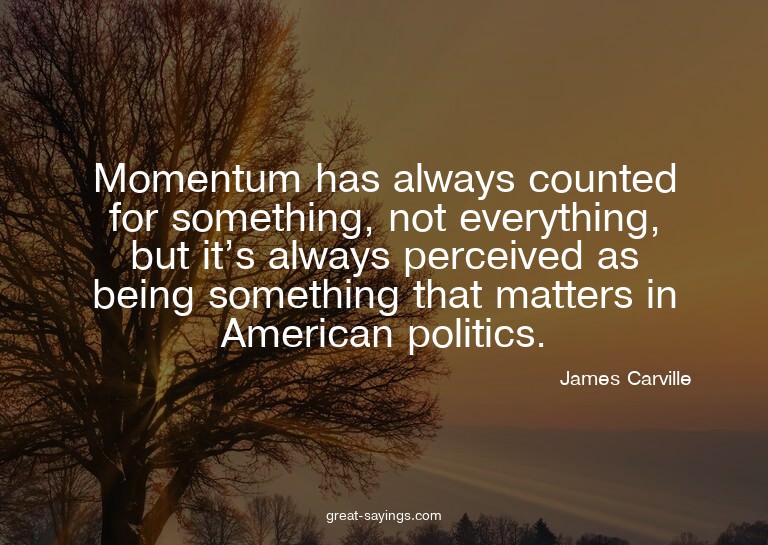 Momentum has always counted for something, not everythi