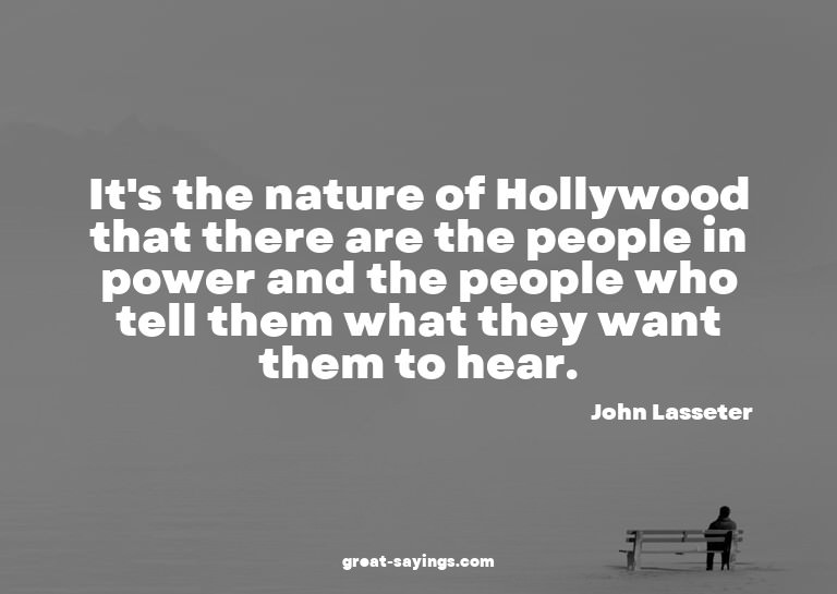 It's the nature of Hollywood that there are the people