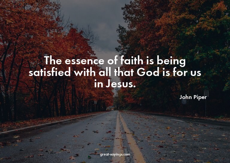 The essence of faith is being satisfied with all that G